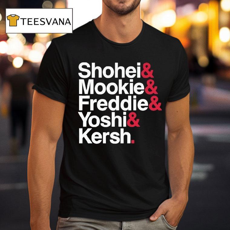 Shohei And Mookie And Freddie And Yoshi And Kersh Los Angeles Dodgers T Shirt Shohei And Mookie And Freddie And Yoshi And Kersh Los Angeles Dodgers T Shirt