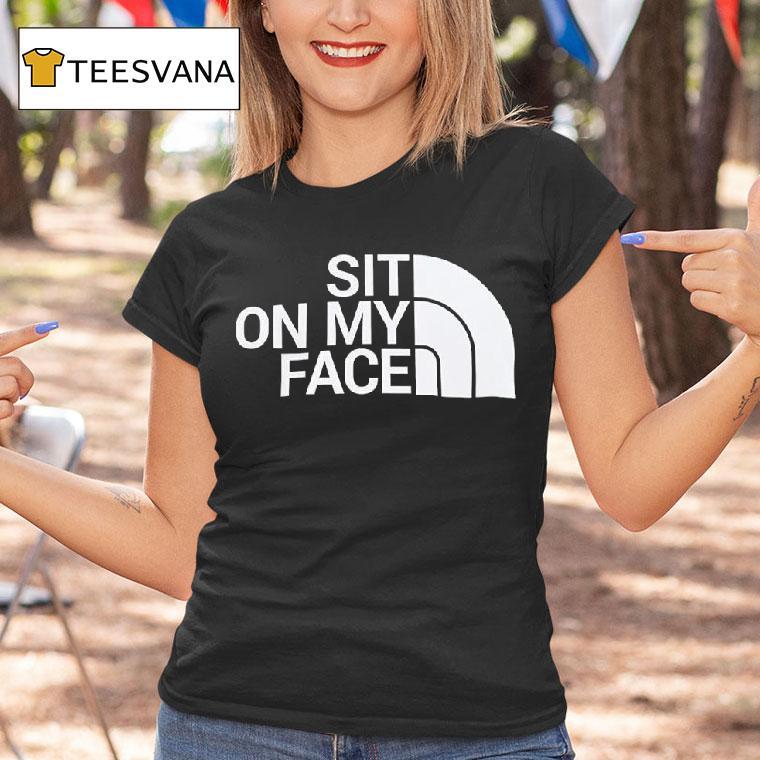 Sit On My Face Graphic Logo T Shirt Sit On My Face Graphic Logo T Shirt