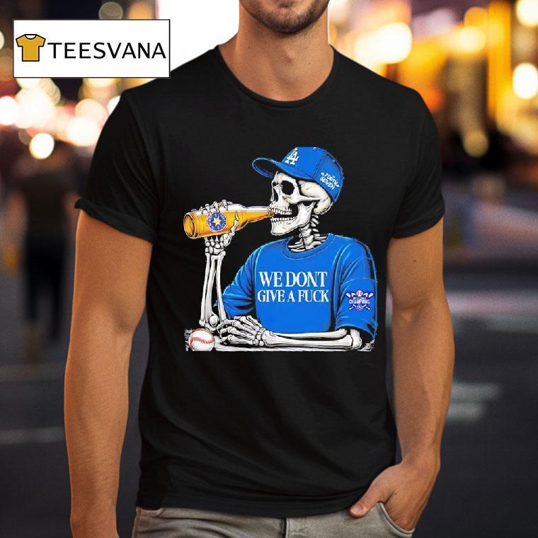 Skeleton La Dodgers We Dont Give A Fuck T Shirt Skeleton La Dodgers We Dont Give A Fuck T Shirt