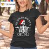 Skeleton When You Are Dead Inside But It Is Christmas T Shirt