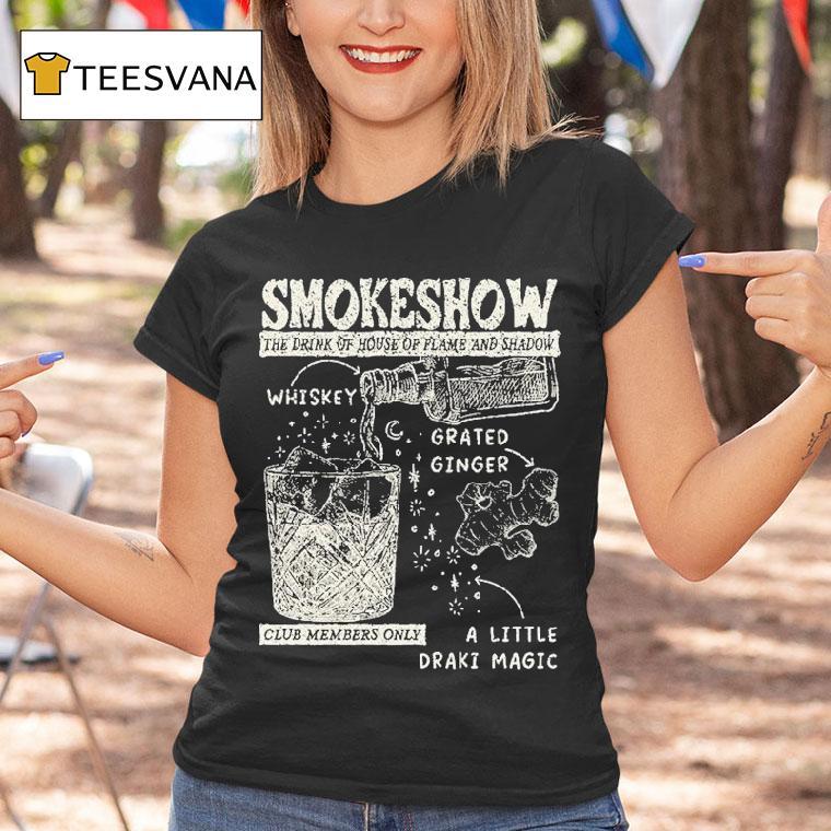 Smokeshow The Drink Of House Of Flame And Shadow Whiskey Grated Ginger Club Members Only A Little Draki Magic T Shirt Smokeshow The Drink Of House Of Flame And Shadow Whiskey Grated Ginger Club Members Only A Little Draki Magic T Shirt