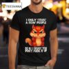 Squirrel I Only Trust A Few People So If I Trust You Don T Fuck It Up T Shirt