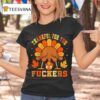 Thankful For You Fuckers Funny Thanksgiving Vintage T Shirt