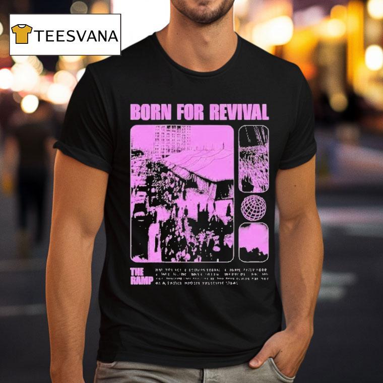 The Ramp Born For Revival T Shirt The Ramp Born For Revival T Shirt