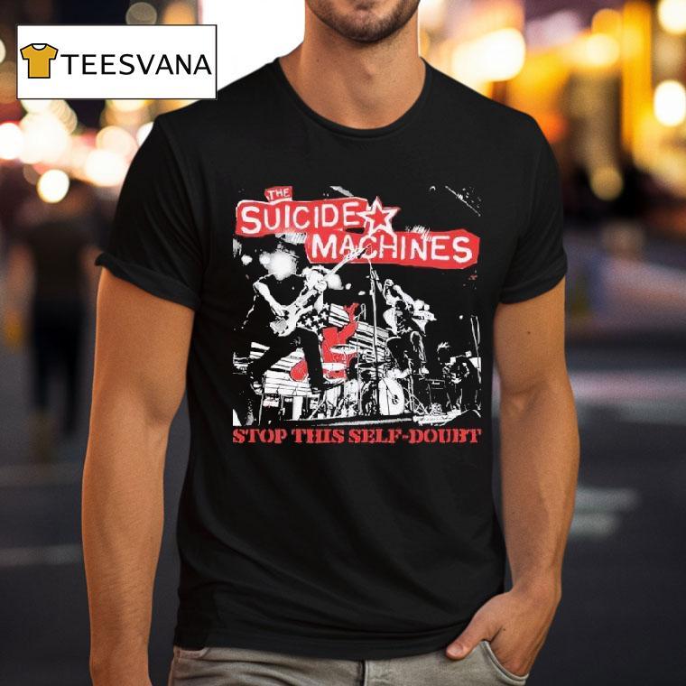 The Suicide Machines Stop This Self Doub T Shirt The Suicide Machines Stop This Self Doub T Shirt