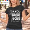 Tom Macdonald If You Don T Stand Behind Our Troops You Should Stand In Front Of Them Hang Over Gang T Shirt