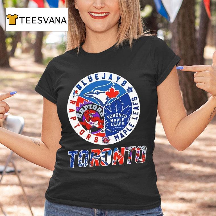 Toronto Teams Toronto Blue Jays X Toronto Raptors X Toronto Maple Leafs T Shirt Toronto Teams Toronto Blue Jays X Toronto Raptors X Toronto Maple Leafs T Shirt