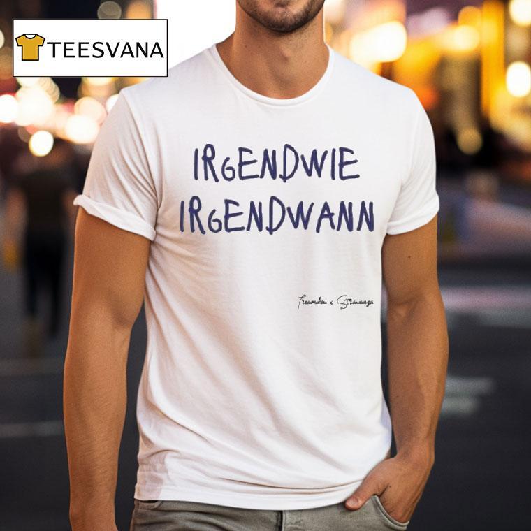 Tream X Strawanza Somehow Sometime Irgendwie Irgendwann T Shirt Tream X Strawanza Somehow Sometime Irgendwie Irgendwann T Shirt
