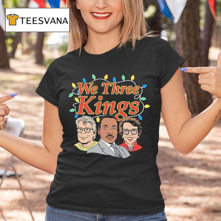 We Three Kings Christmas Light Elvis Presley B B King Martin Luther King Jr T Shirt We Three Kings Christmas Light Elvis Presley B B King Martin Luther King Jr T Shirt