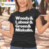 Woody And Labour And Green And Miskulin T Shirt