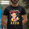 A Man Holding A Glass Of Two Beer Santa Suit It S The Most Wonderful Time For A Beer T Shirt