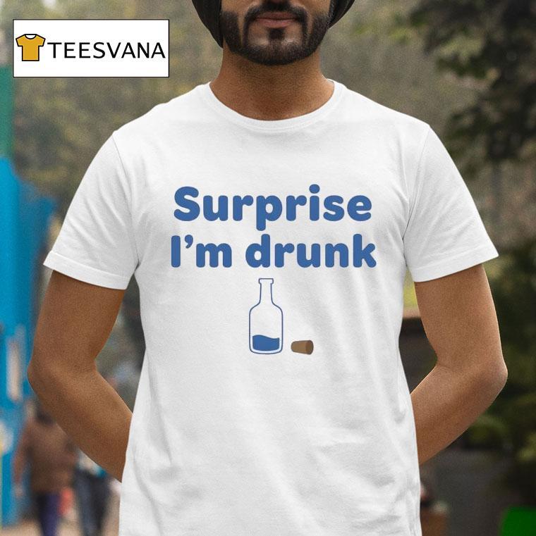 Alcohol Surprise I M Drunk T Shirt Alcohol Surprise I M Drunk T Shirt