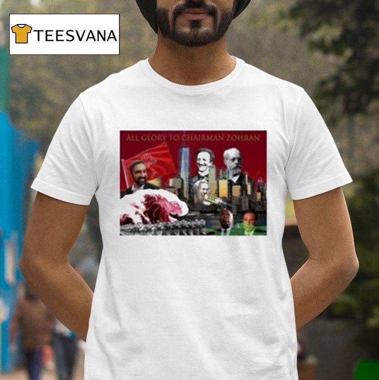 All Glory To Chairman Zohran Mamdani T Shirt All Glory To Chairman Zohran Mamdani T Shirt