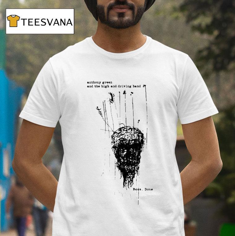 Anthony Green And The High And Driving Band Boom Done T Shirt Anthony Green And The High And Driving Band Boom Done T Shirt