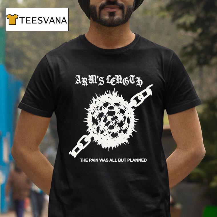 Arm S Length Tour The Pain Was All But Planned T Shirt Arm S Length Tour The Pain Was All But Planned T Shirt