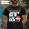 Awesome Like My Daughter Christmas T Shirt