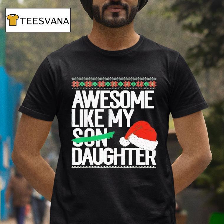 Awesome Like My Daughter Christmas T Shirt Awesome Like My Daughter Christmas T Shirt