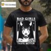 Bad Girls Taste Better Tattoos T Shirt