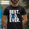 Best Dlad Ever Los Angeles Dodgers T Shirt