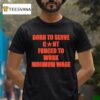 Born To Serve Cont Forced To Work Minimum Wage T Shirt