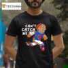 Can T Catch Me Pillow T Shirt