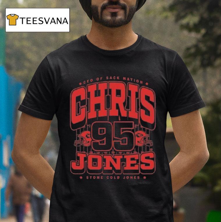 Ceo Of Sack Nation Chris Jones Stone Cold Jones T Shirt Ceo Of Sack Nation Chris Jones Stone Cold Jones T Shirt