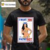 Chelsea Green I Want You As A Patrihot Wwe T Shirt