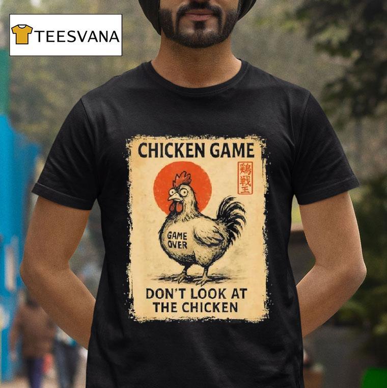 Chicken Game Don T Look At The Chicken Japanese T Shirt Chicken Game Don T Look At The Chicken Japanese T Shirt