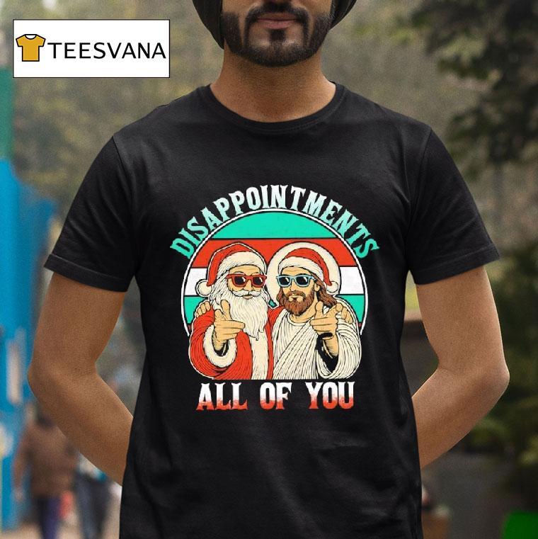 Christmas Jesus Disappointments All Of You Vintage T Shirt Christmas Jesus Disappointments All Of You Vintage T Shirt