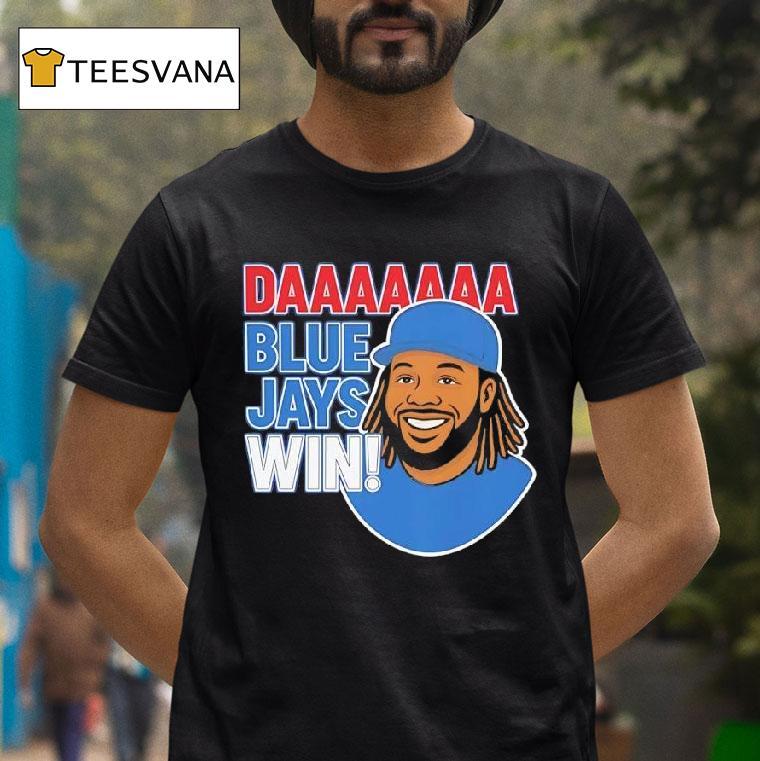 Daaaaa Blue Jays Win Vladimir Guerrero Jr T Shirt Daaaaa Blue Jays Win Vladimir Guerrero Jr T Shirt