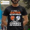 Dallas Cowboys Vs Florida Gators I M A Gator On Saturdays And A Cowboy On Sundays T Shirt