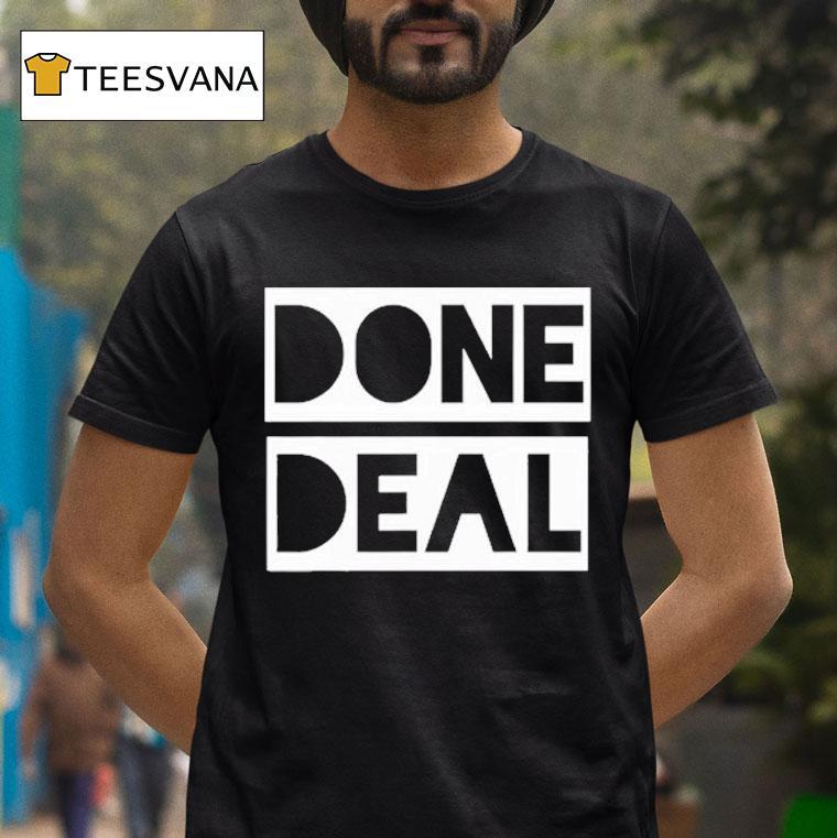 Done Deal T Shirt Done Deal T Shirt