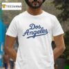 Dos Angeles Funny Los Angeles Dodgers T Shirt