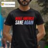 Duke Gomez Make American Sane Again T Shirt