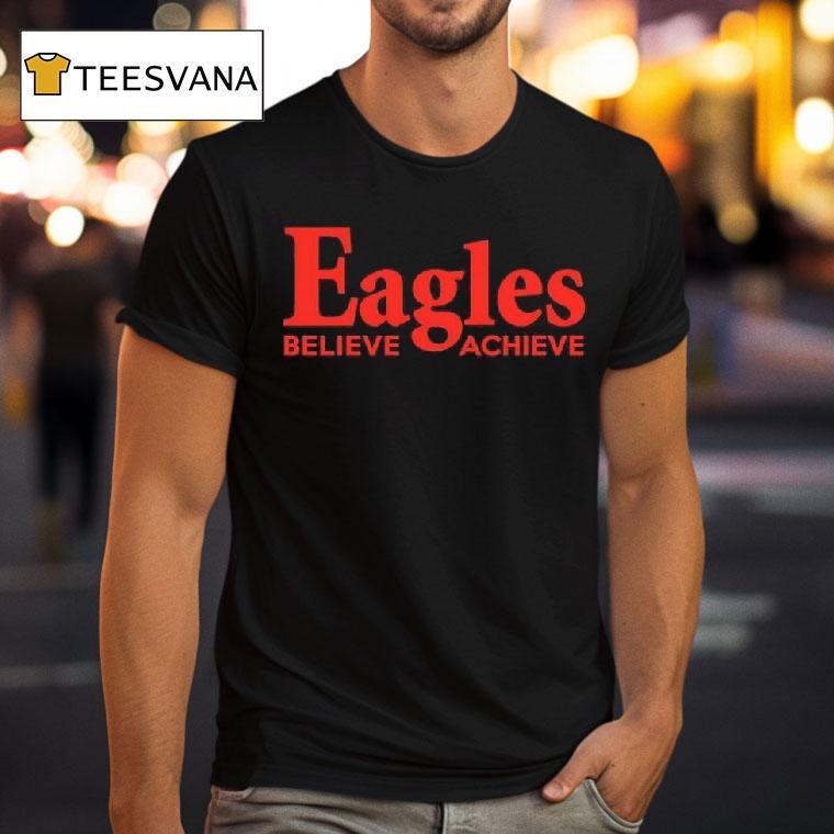 Eagles Believe Achieve Logo Graphic T Shirt Eagles Believe Achieve Logo Graphic T Shirt