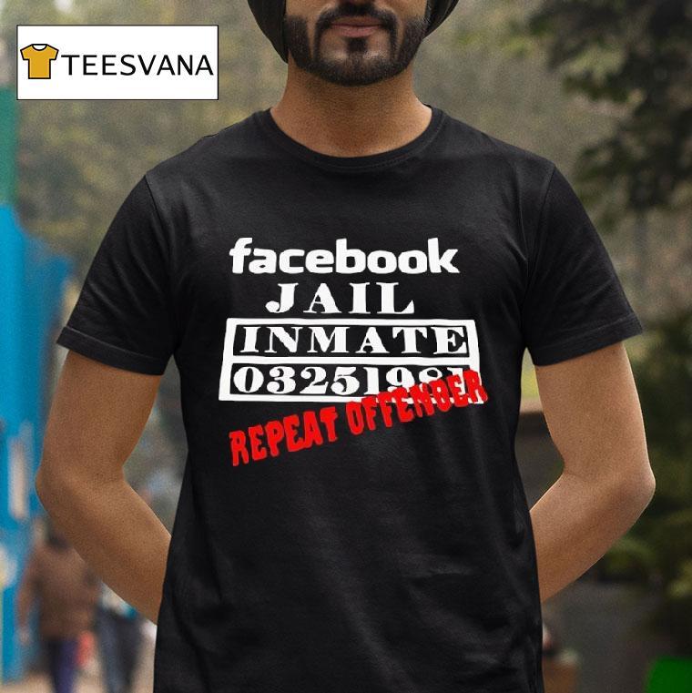 Facebook Jail Inmate Repeat Offender T Shirt Facebook Jail Inmate Repeat Offender T Shirt