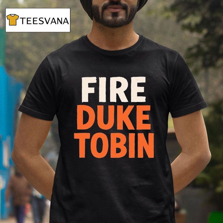 Fire Duke Tobin Bold Statemen T Shirt Fire Duke Tobin Bold Statemen T Shirt