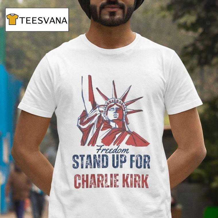 Freedom Stand Up For Charlie Kirk Liberty Of Statue T Shirt Freedom Stand Up For Charlie Kirk Liberty Of Statue T Shirt