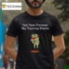 Frog Cowboy Not Now Partner My Tummy Hurts T Shirt