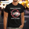 Fund Twinks Not Tanks T Shirt