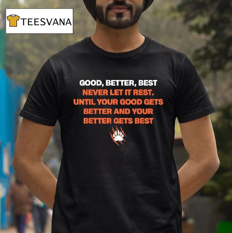 Good Better Best Never Let It Rest Until Your Good Gets Better And Your Better Gets Best Quote T Shirt Good Better Best Never Let It Rest Until Your Good Gets Better And Your Better Gets Best Quote T Shirt