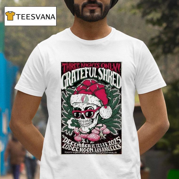 Grateful Shred Three Nights Only At Lodge Room On Dec Skull Christmas T Shirt Grateful Shred Three Nights Only At Lodge Room On Dec Skull Christmas T Shirt