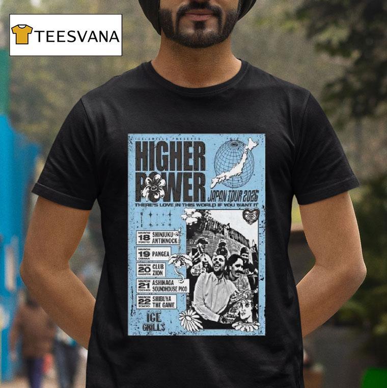 Higher Power Japan Shows T Shirt Higher Power Japan Shows T Shirt