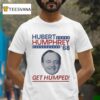 Hubert Humphrey Get Humped T Shirt