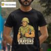 I Love The Smell Of Crayons In The Morning T Shirt