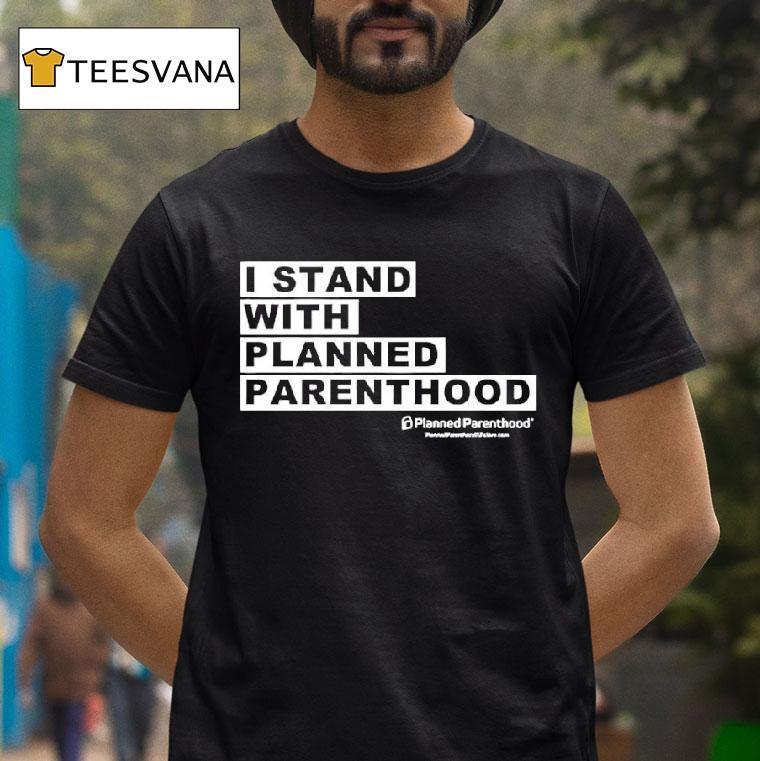 I Stand With Planned Parenthood Graphic T Shirt I Stand With Planned Parenthood Graphic T Shirt