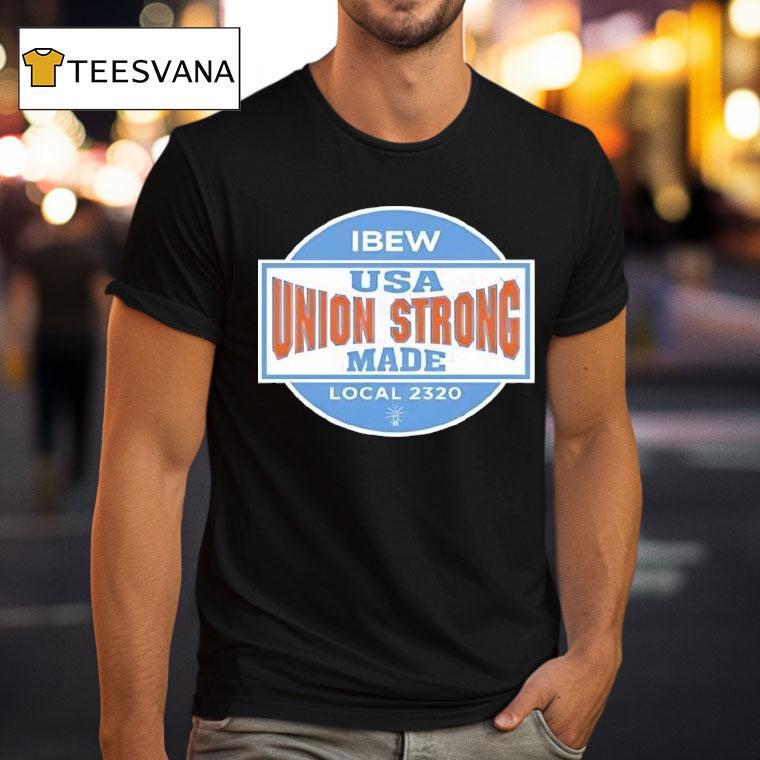 Ibew Usa Union Strong Made Local T Shirt Ibew Usa Union Strong Made Local T Shirt
