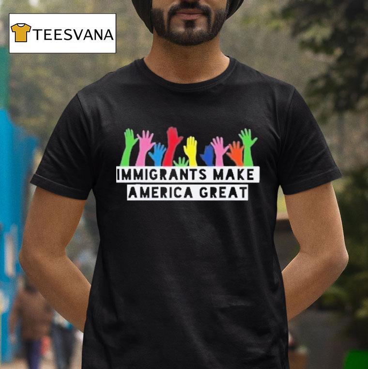 Immigrants Make America Grea T Shirt Immigrants Make America Grea T Shirt