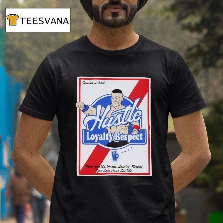 John Cena Wwe Hustle Loyalty Respect Founded In T Shirt John Cena Wwe Hustle Loyalty Respect Founded In T Shirt