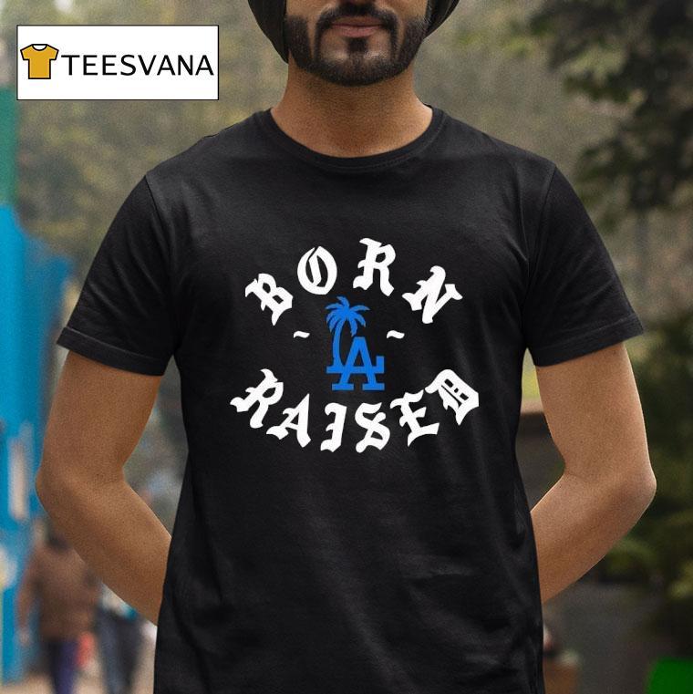 Los Angeles Dodgers Born And Raised California T Shirt Los Angeles Dodgers Born And Raised California T Shirt